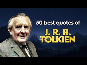 50 J. R. R. Tolkien Quotes to Find Light in the Darkest Times