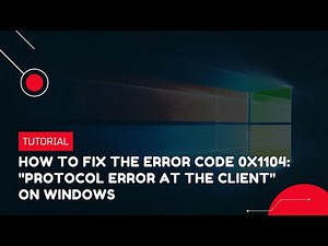 How to fix the error code 0x1104: "Protocol Error at the Client" on Windows | VPS Tutorial