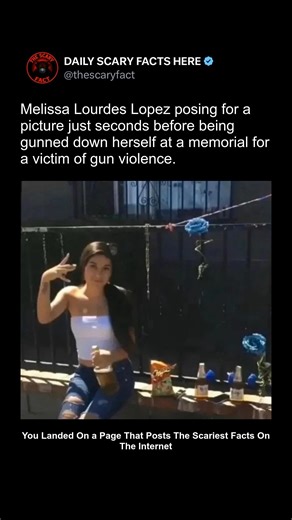 Thescaryfact ™ on Instagram: "This heartbreaking photo shows Melissa Lourdes Lopez posing for a picture at a memorial for a victim of gun violence. Just seconds later, she herself was gunned down. Her tragic death highlights the cruel cycle of violence that continues to claim lives even in places meant for remembrance and healing. 👉 For more chilling and tragic last photos, follow @thescaryfact."