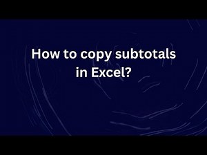 How to copy subtotals in Excel?