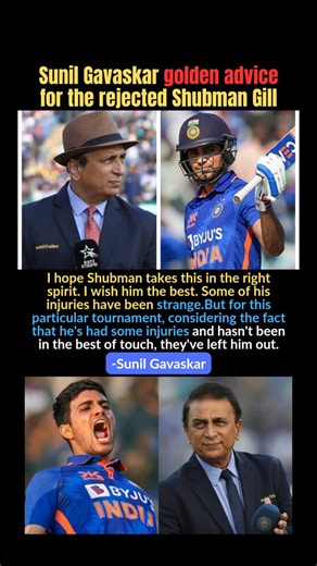 Sunil Gavaskar's golden advice for rejected Shubham Gill.