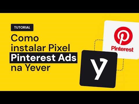 Instalando o pixel do Pinterest Ads na Yever - ATUALIZADO 2026