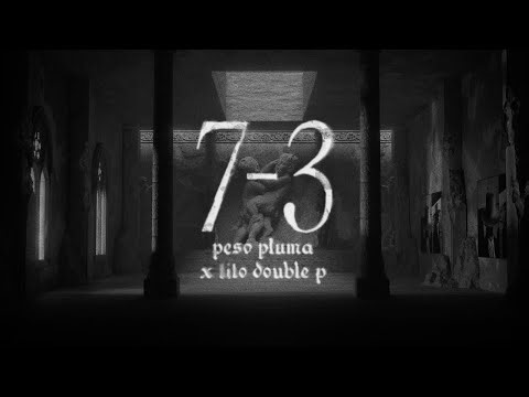 7-3 - Peso Pluma & Tito Double P (Lyric Video)