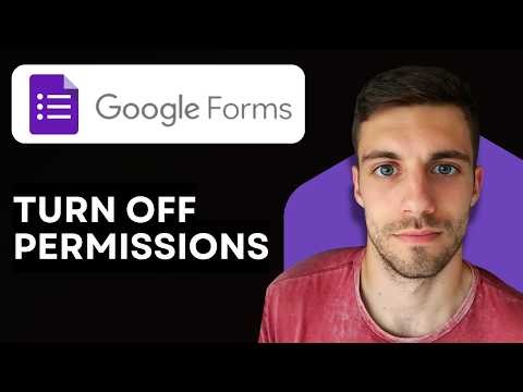 How to Turn Off Permissions for Google Forms 2026 (Easy Guide)
