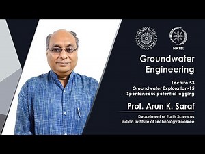 Lecture 53: Groundwater Exploration -15 - Spontaneous potential logging