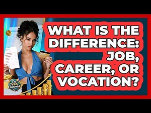 What Is The Difference: Job, Career, Or Vocation? - The Teen Economist