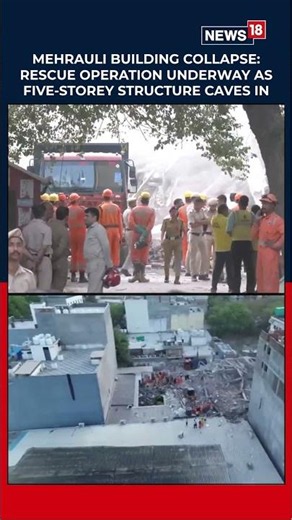 Delhi Tragedy: Building Collapse in Mehrauli Triggers Urgent Search and Rescue Efforts | N18S