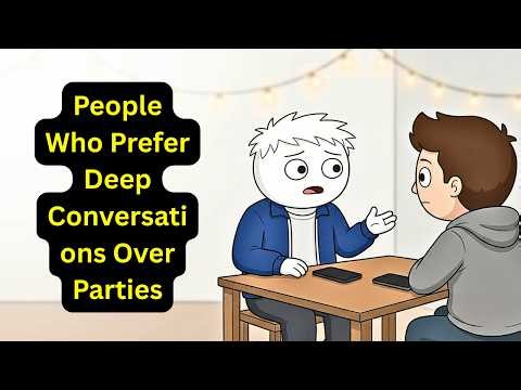 Psychology of People Who Prefer Deep Conversations Over Parties