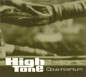 High Tone - Opus Incertum