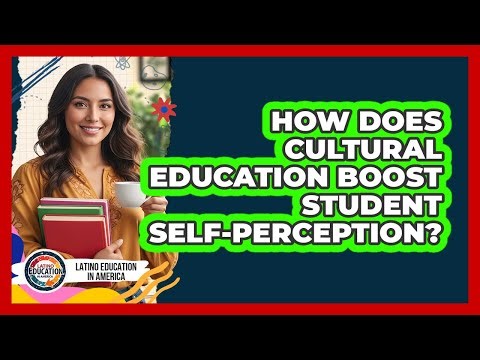 How Does Cultural Education Boost Student Self-Perception?