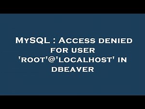 MySQL : Access denied for user 'root'@'localhost' in dbeaver