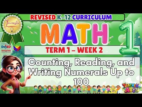 GRADE 1 MATH TERM 1 WEEK 2 REVISED K-12 CURRICULUM- COUNTING, READING AND WRITING NUMERALS UP TO 100