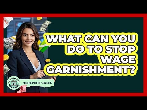 What Can You Do To Stop Wage Garnishment? - Your Bankruptcy Advisors