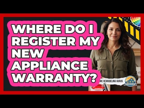 Where Do I Register My New Appliance Warranty?
