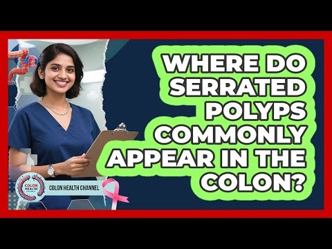 Where Do Serrated Polyps Commonly Appear in the Colon?