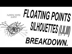Floating Points | Silhouettes (I, II, III) | Breakdown
