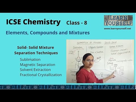 ICSE Std 8 Chemistry-Solid Solid Mixture Separation Techniques|| Element compounds Mixtures