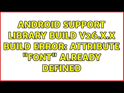 Android Support Library Build v26.X.X Build Error: Attribute "font" already defined (4 Solutions!!)