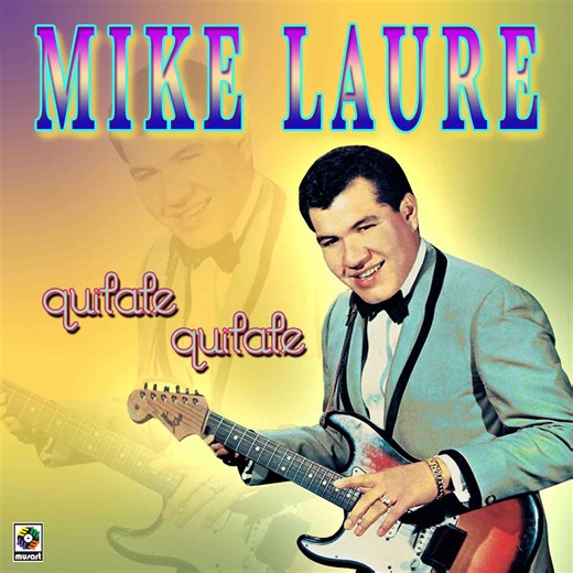 Mike Laure: Mexican Rock ‘N’ Roll Pioneer And King Of Tropical Music