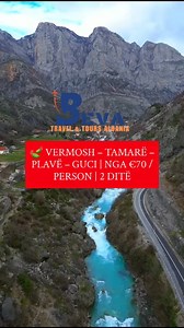 11 reactions |  VERMOSH – TAMARË – PLAVË – GUCI | NGA €70 / PERSON |...