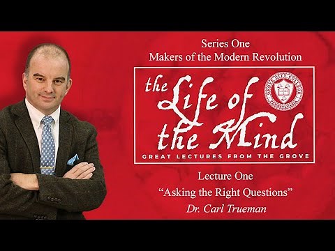 Life of the Mind: Great Lectures from the Grove – Dr. Carl Trueman, Lecture 1