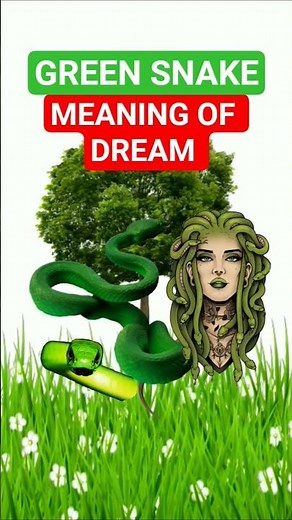 GREEN SNAKE DREAM MEANING SYMBOLISM