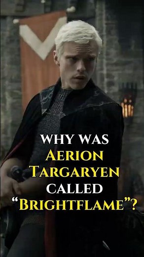 Why was Aerion Targaryen called “Brightflame”? #aerionbrightflame