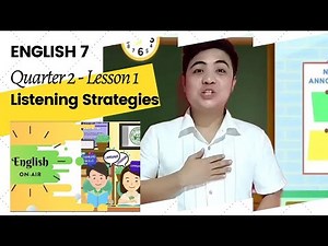 English 7 Quarter 2 Lesson 1: Listening Strategies