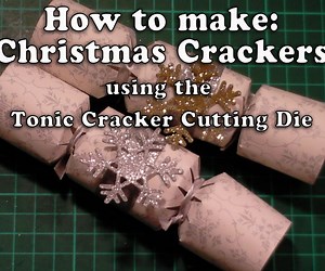 How to Make Christmas Crackers Using Tonic Cracker Die