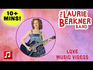 10+ Minutes: Love Music Videos | The Laurie Berkner Band