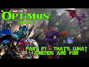 "Optimus" (Shrek) Part 21 - That's What Friends are For