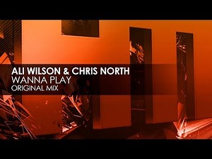 Ali Wilson & Chris North - Wanna Play