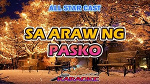 Sa Araw Ng Pasko - All Star Cast [ karaoke version HD #watch #karaoke #foryou #viralvideo I do not own the music and lyrics. All credits go to the right owners and its record Labels. No Copyright INFRINGEMENT. This is a just a fan-made karaoke video for the song Copyright Disclaimer: under Section 107 of the copyright act 1976, allowance is made for fair use for purposes such as criticism, comment, news reporting, scholarship, and research. Fair use is a use permitted by copyright statute that m
