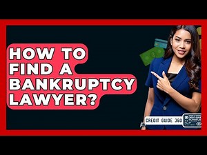How To Find A Bankruptcy Lawyer? - CreditGuide360.com