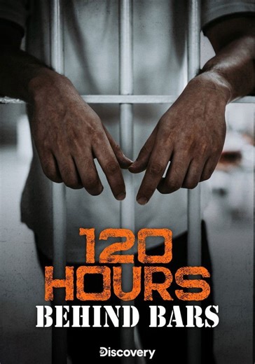 120 Hours Behind Bars - streaming tv show online