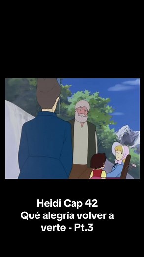 Heidi - Cap 42: Qué alegría volver a verte - Pt. 3