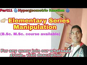 Part11 elementary series manipulation in Hindi "hypergeometric function