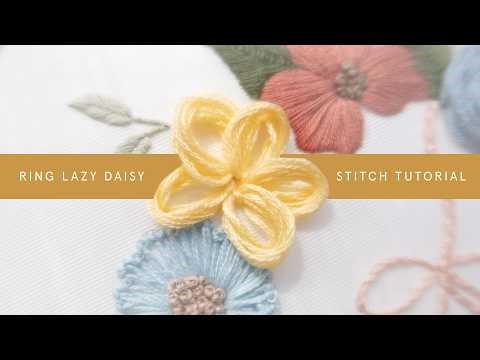 Ring Lazy Daisy: Easy Embroidery Tutorial