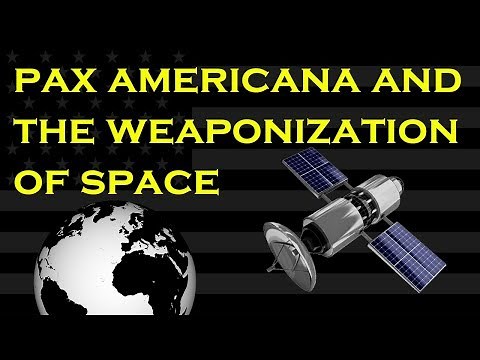 Pax Americana and the Weaponization of Space (Doc)