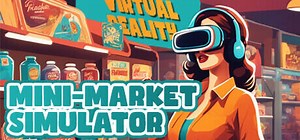 Mini-Market Simulator VR: обзор, публикации, гайды и релиз стратегия песочница игры Mini-Market Simulator VR