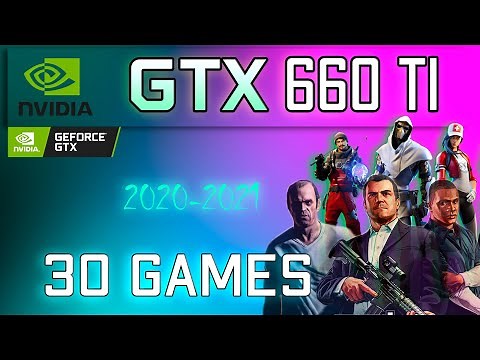 Nvidia GTX 660 Ti in 30 games | 2021