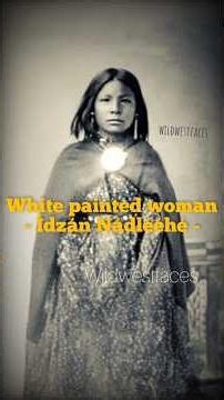 White Painted Woman - Apache
