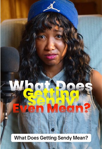 What Does Getting Sendy Mean?