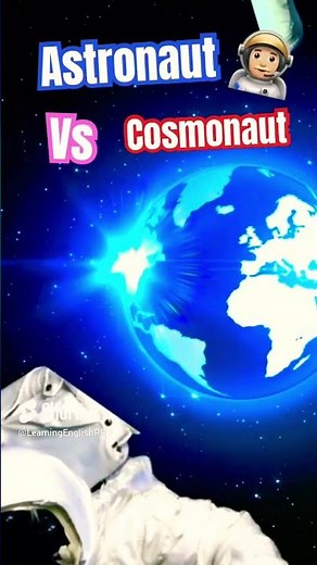 Astronaut vs. Cosmonaut: Unraveling the Differences | Space Terminology