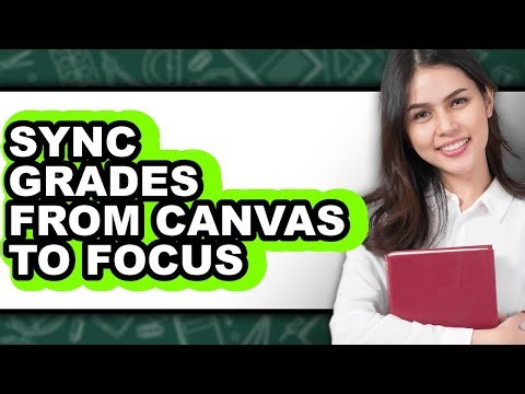 How to Sync Grades from Canvas to Focus (easy Method)