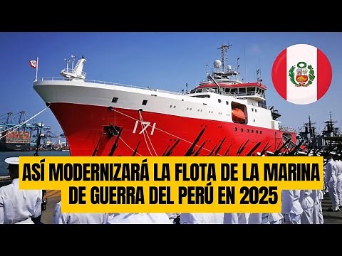 Armada del PERÚ sigue modernizando su FLOTA de guerra: Así estará conformada en 2025
