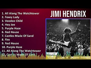 Jimi Hendrix 2024 MIX Best Songs - All Along The Watchtower, Foxey Lady, Voodoo Child, Hey Joe