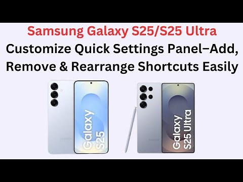 Samsung Galaxy S25/S25 Ultra Customize Quick Settings Panel–Add, Remove & Rearrange Shortcuts Easily