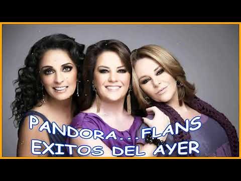 PANDORA... FLANS...EXITOS DEL AYER