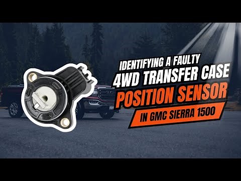 Identifying a Faulty 4WD Transfer Case Position Sensor in GMC Sierra 1500